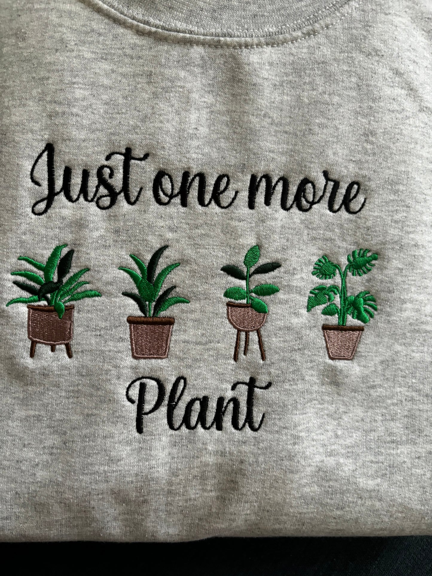 Just One More Plant Embroidered Sweatshirt, Embroidered Sweatshirt, Unisex Gift, Embroidered Adult Unisex Sweatshirt