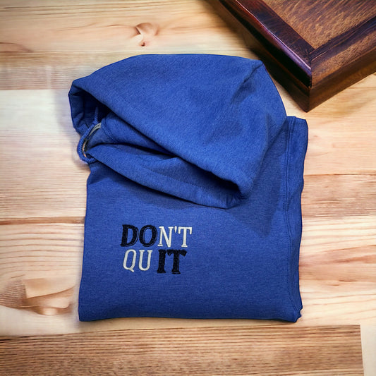 Don't Quit Hoodie, Do It Hoodie, Inspirational Clothing, Motivational Clothing, Unisex Gift, Embroidered Adult Unisex Hoodie