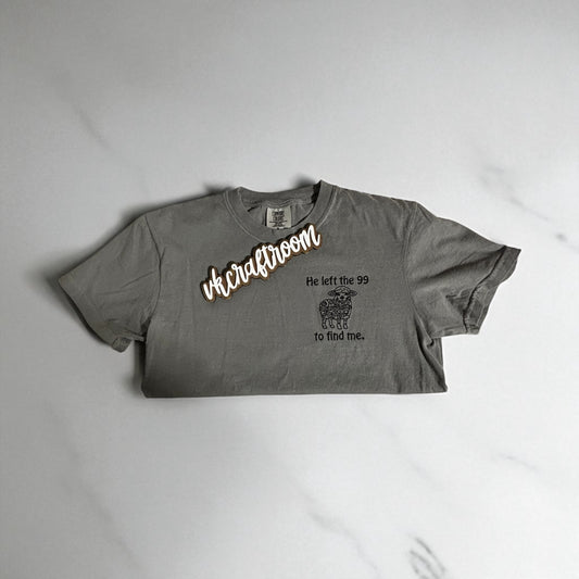 He left the 99 to Find Me Embroidered T-Shirt, Inspirational T-Shirt, Embroidered T-Shirt