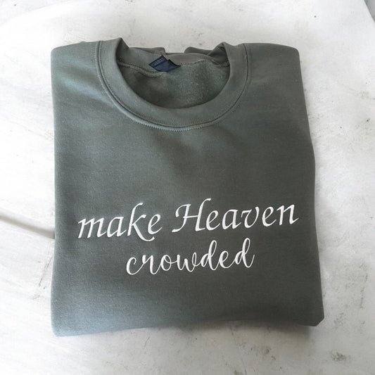 Make Heaven Crowded Embroidered Sweatshirt, Faith Inspired Christian Crewneck, Faith Based Embroidered Crewneck