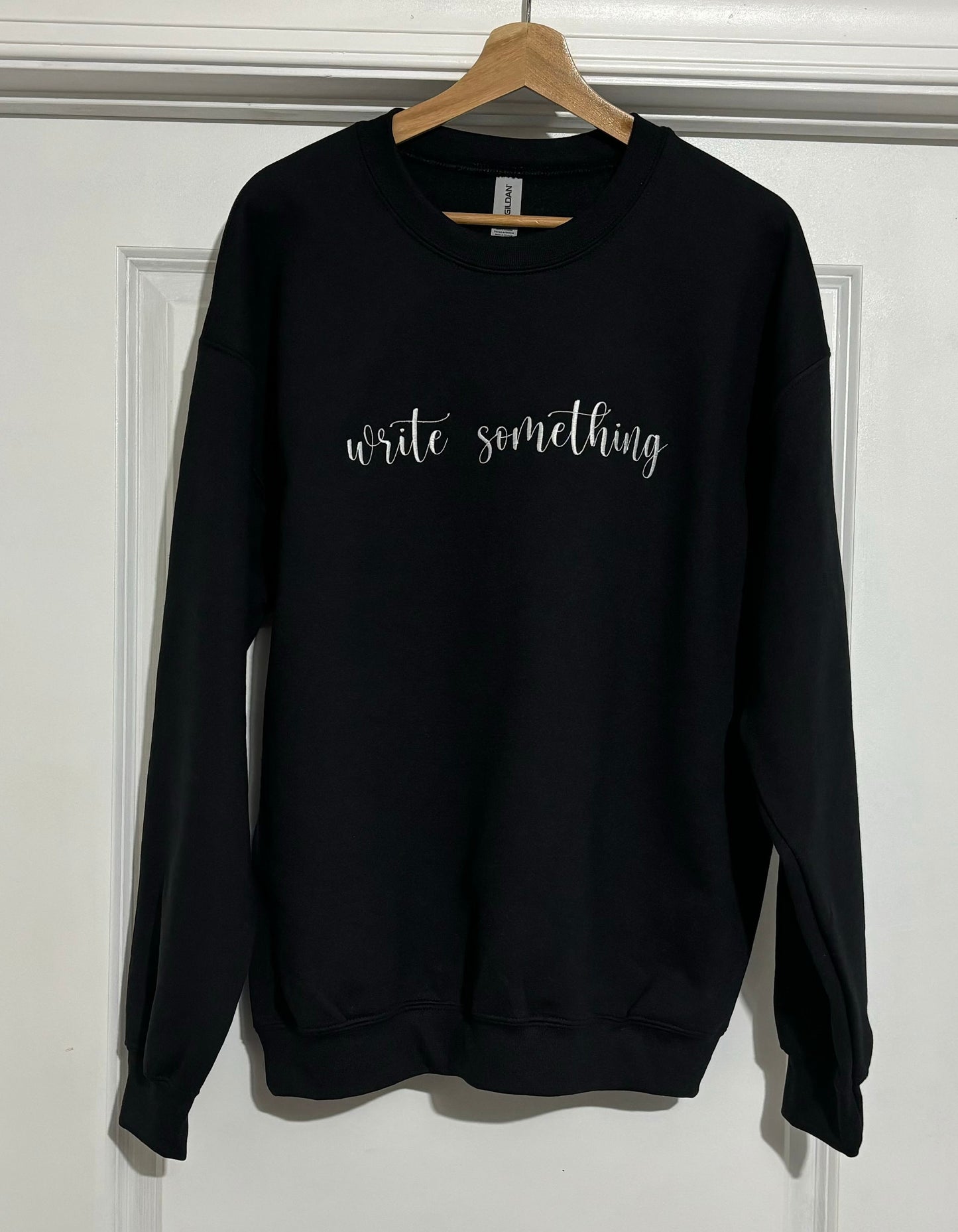 Write Something Sweatshirt, Embroidered Write Something Crewneck, Inspirational Sweatshirt, Motivational Sweatshirt, Unisex Crewneck