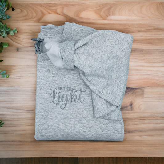 Be The Light Sweatshirt, Inspirational Sweatshirt, Motivational Sweatshirt, Unisex Gift, Embroidered Adult Unisex Sweatshirt