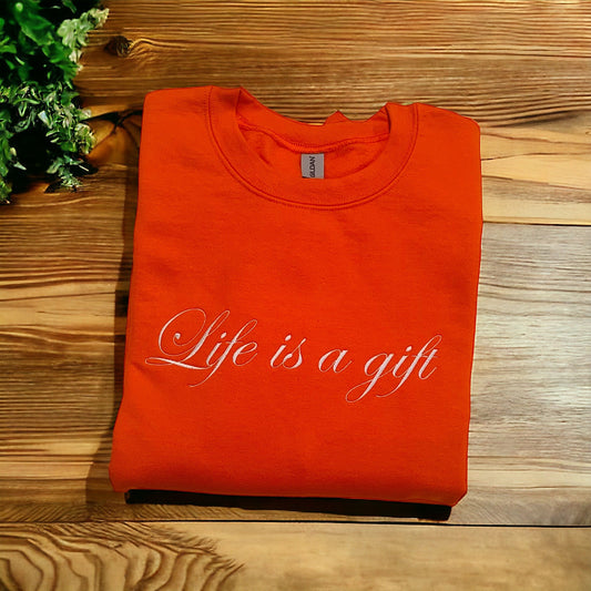 Life Is A Gift Sweatshirt, Inspirational Clothing, Motivational Clothing, Unisex Gift, Embroidered Adult Unisex Sweatshirt